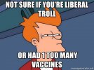 not-sure-if-youre-liberal-troll-or-had-1-too-many-vaccines.jpg