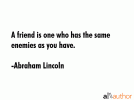 abraham-lincoln-quote-a-friend-is-one-who-has-the-same.gif