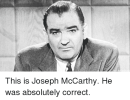 D) communists Hollywood blacklisted - Sen. Joseph McCarthy was absolutely correct.png